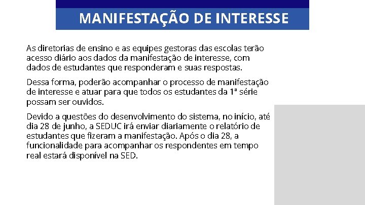 MANIFESTAÇÃO DE INTERESSE As diretorias de ensino e as equipes gestoras das escolas terão