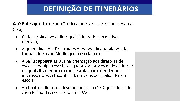 DEFINIÇÃO DE ITINERÁRIOS Até 6 de agosto: definição dos itinerários em cada escola (1/6)