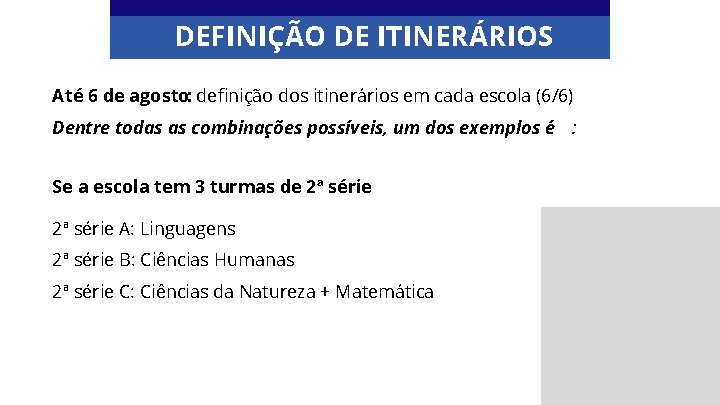 DEFINIÇÃO DE ITINERÁRIOS Até 6 de agosto: definição dos itinerários em cada escola (6/6)