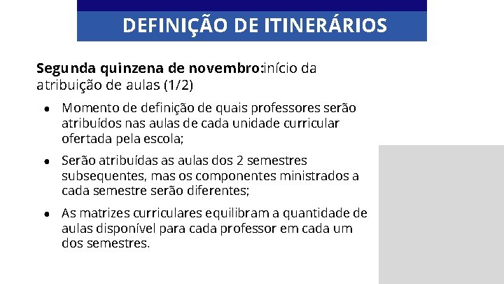 DEFINIÇÃO DE ITINERÁRIOS Segunda quinzena de novembro: início da atribuição de aulas (1/2) ●