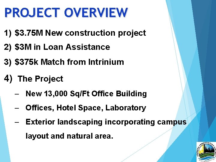 PROJECT OVERVIEW 1) $3. 75 M New construction project 2) $3 M in Loan
