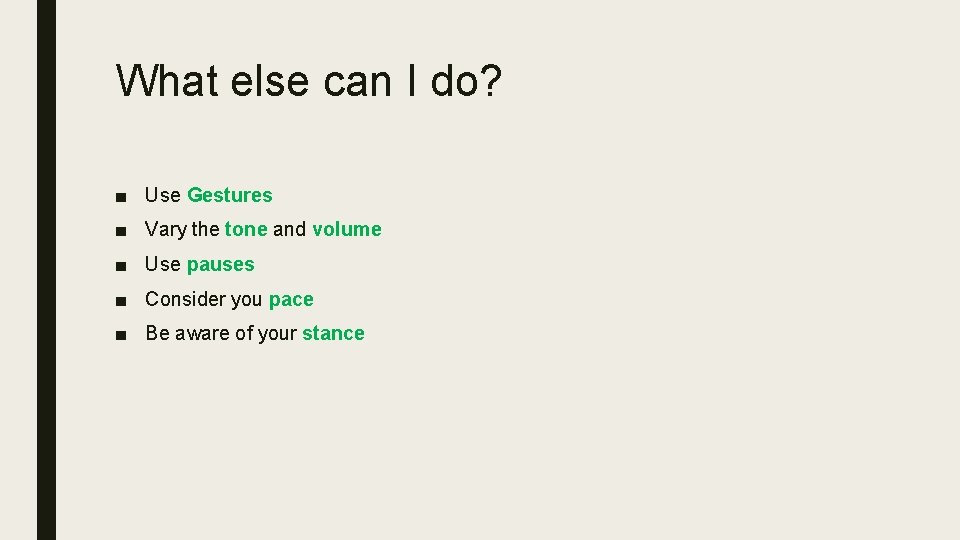 What else can I do? ■ Use Gestures ■ Vary the tone and volume