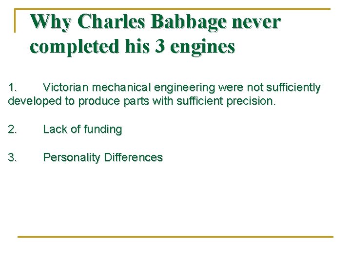 Why Charles Babbage never completed his 3 engines 1. Victorian mechanical engineering were not