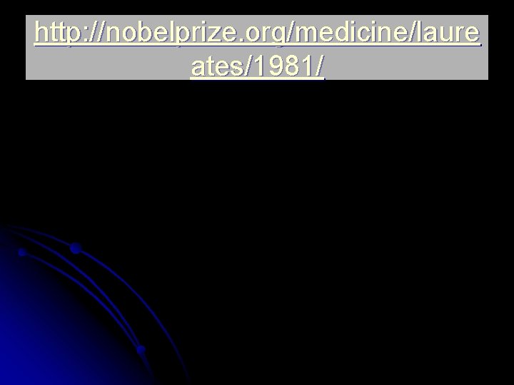 http: //nobelprize. org/medicine/laure ates/1981/ 