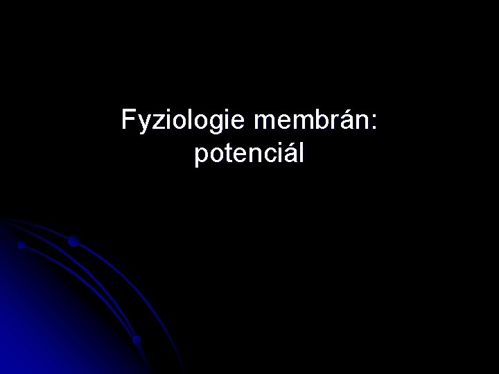 Fyziologie membrán: potenciál 