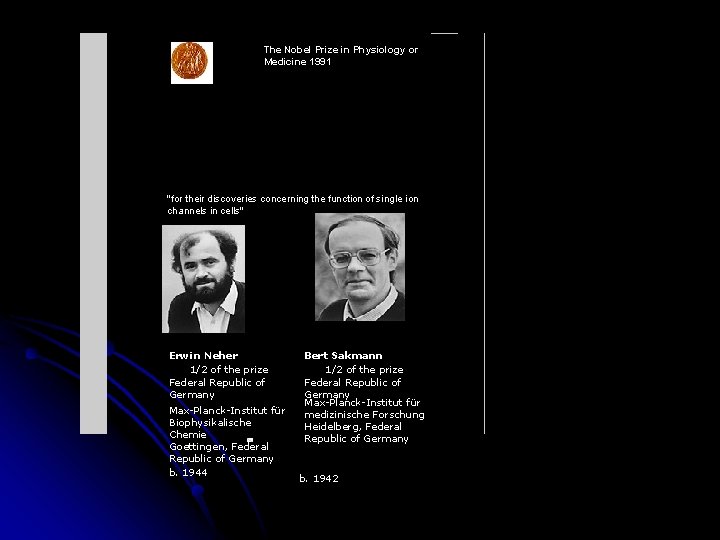 The Nobel Prize in Physiology or Medicine 1991 "for their discoveries concerning the function