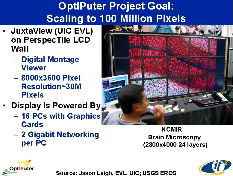 Opt. IPuter Project Goal: Scaling to 100 Million Pixels • Juxta. View (UIC EVL)