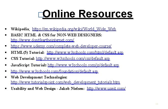 �Online Resources § Wikipedia; https: //en. wikipedia. org/wiki/World_Wide_Web § BASIC HTML & CSS for