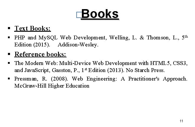 �Books § Text Books: § PHP and My. SQL Web Development, Welling, L. &