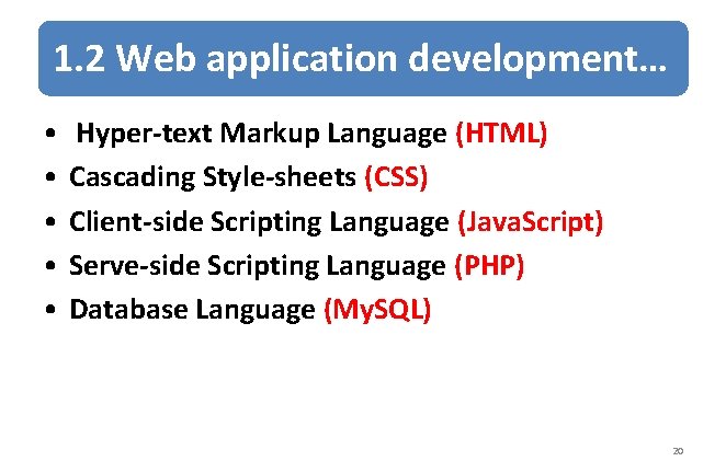 1. 2 Web application development… • • • Hyper-text Markup Language (HTML) Cascading Style-sheets