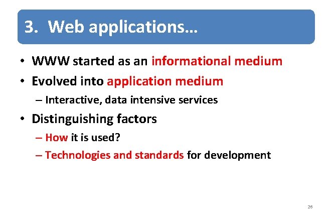 3. Web applications… • WWW started as an informational medium • Evolved into application