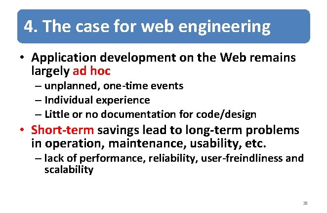 4. The case for web engineering • Application development on the Web remains largely
