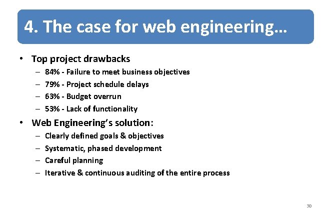 4. The case for web engineering… • Top project drawbacks – – 84% -