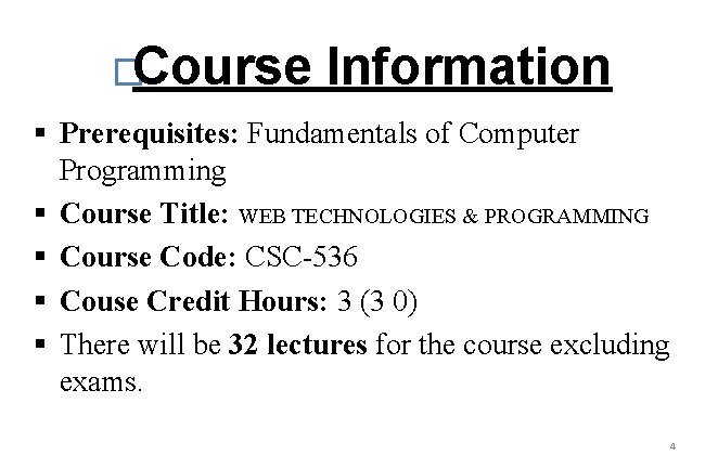 �Course Information § Prerequisites: Fundamentals of Computer Programming § Course Title: WEB TECHNOLOGIES &