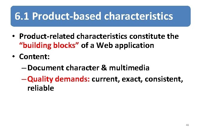 6. 1 Product-based characteristics • Product-related characteristics constitute the “building blocks” of a Web