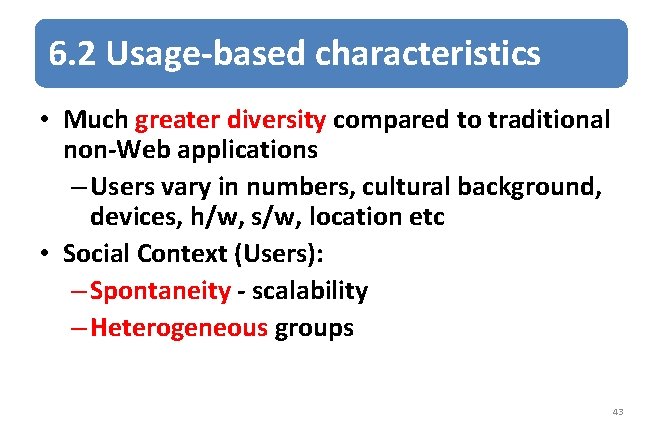 6. 2 Usage-based characteristics • Much greater diversity compared to traditional non-Web applications –