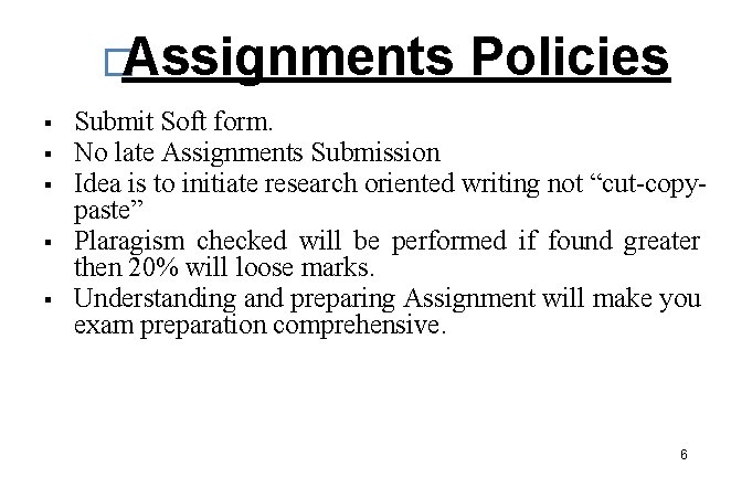 �Assignments § § § Policies Submit Soft form. No late Assignments Submission Idea is