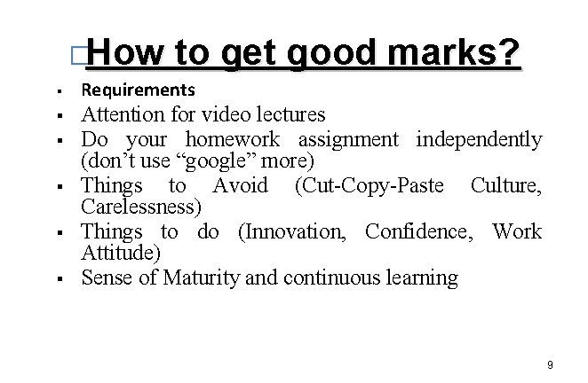 �How to get good marks? § Requirements § Attention for video lectures Do your