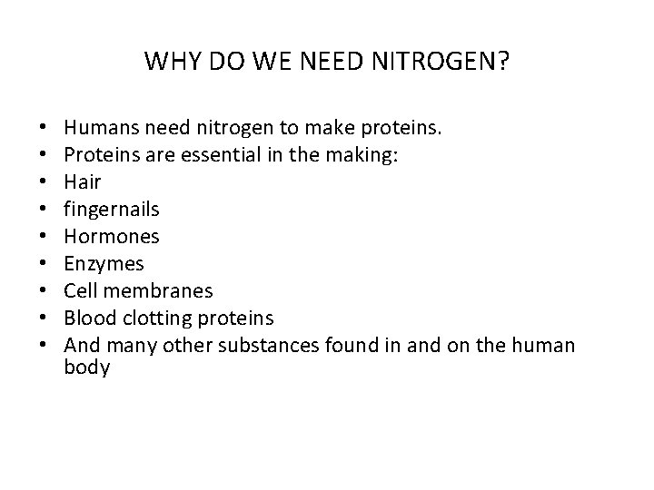 WHY DO WE NEED NITROGEN? • • • Humans need nitrogen to make proteins.