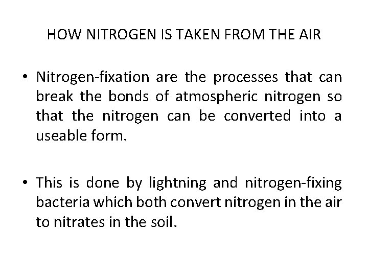 HOW NITROGEN IS TAKEN FROM THE AIR • Nitrogen-fixation are the processes that can