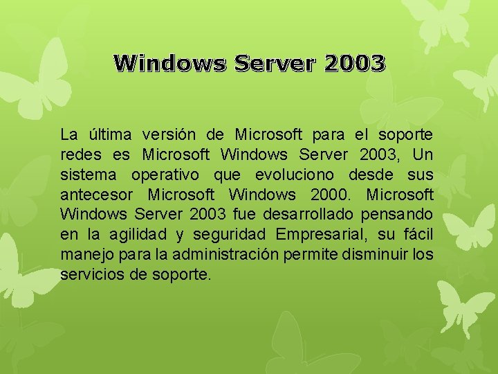 Windows Server 2003 La última versión de Microsoft para el soporte redes es Microsoft