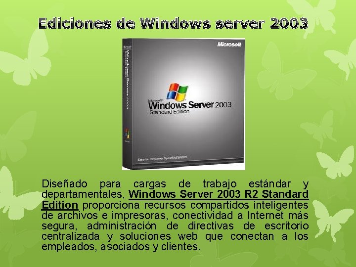 Ediciones de Windows server 2003 Diseñado para cargas de trabajo estándar y departamentales, Windows