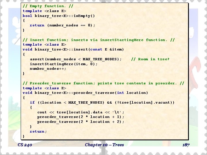 // Empty function. // template <class E> bool binary_tree<E>: : is. Empty() { return // Empty function. // template <class E> bool binary_tree<E>: : is. Empty() { return