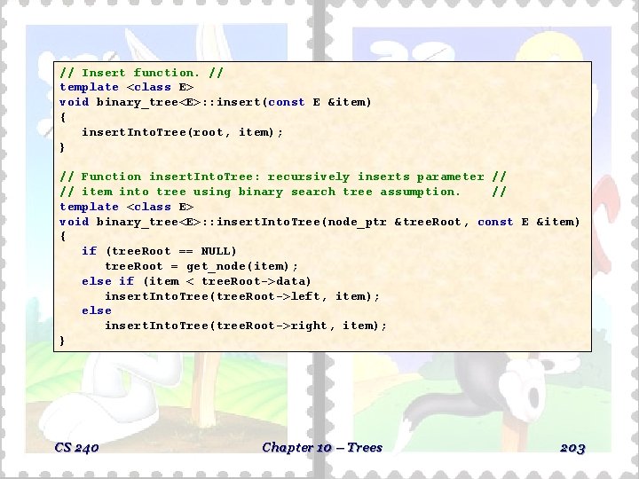 // Insert function. // template <class E> void binary_tree<E>: : insert(const E &item) { // Insert function. // template <class E> void binary_tree<E>: : insert(const E &item) {
