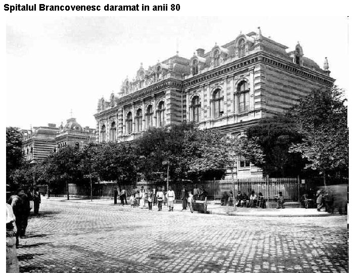 Spitalul Brancovenesc daramat in anii 80 Spitalul Brancovenesc daramat in anii 80