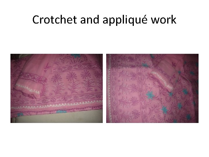 Crotchet and appliqué work 
