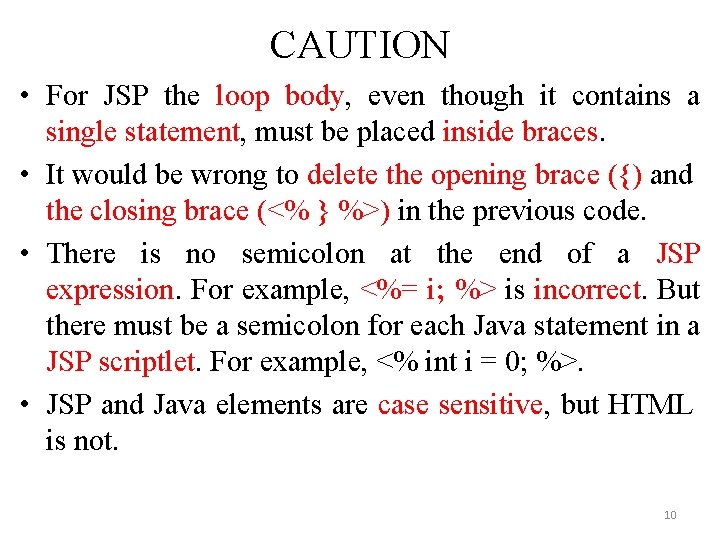 CAUTION • For JSP the loop body, even though it contains a single statement, CAUTION • For JSP the loop body, even though it contains a single statement,