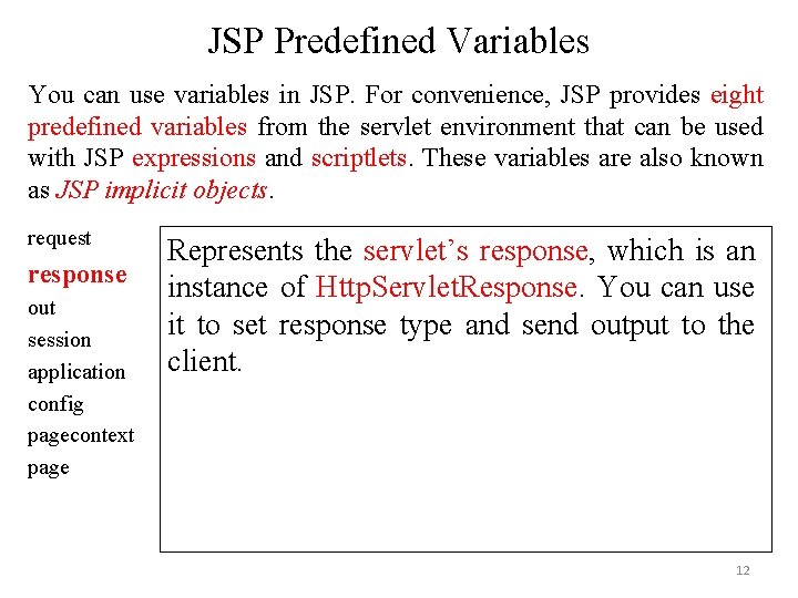 JSP Predefined Variables You can use variables in JSP. For convenience, JSP provides eight JSP Predefined Variables You can use variables in JSP. For convenience, JSP provides eight