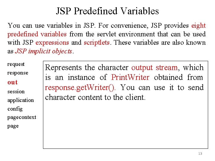 JSP Predefined Variables You can use variables in JSP. For convenience, JSP provides eight JSP Predefined Variables You can use variables in JSP. For convenience, JSP provides eight