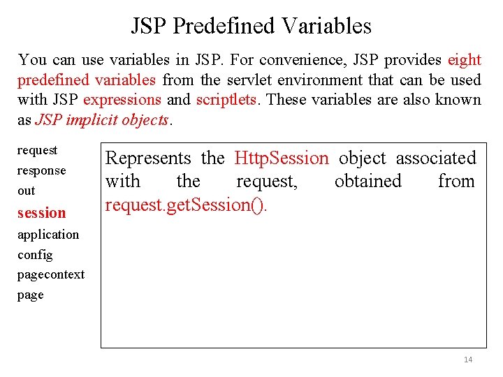 JSP Predefined Variables You can use variables in JSP. For convenience, JSP provides eight JSP Predefined Variables You can use variables in JSP. For convenience, JSP provides eight
