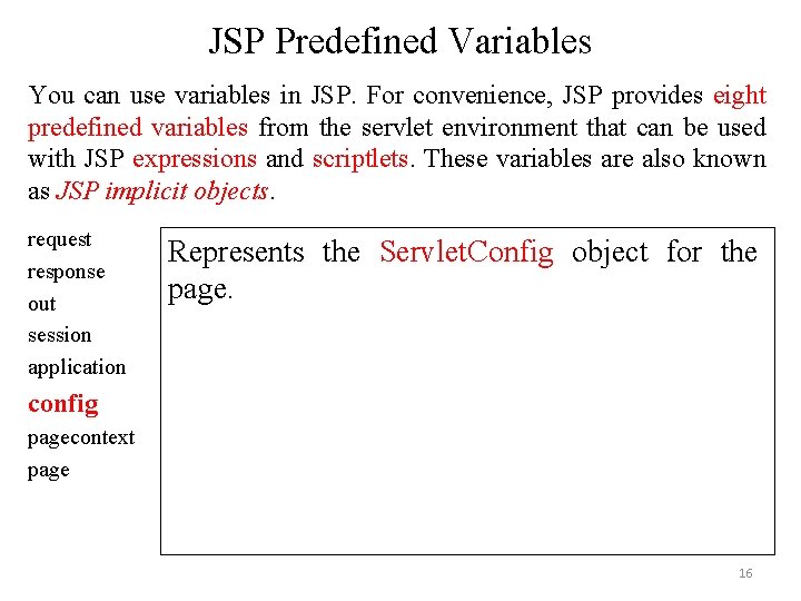 JSP Predefined Variables You can use variables in JSP. For convenience, JSP provides eight JSP Predefined Variables You can use variables in JSP. For convenience, JSP provides eight