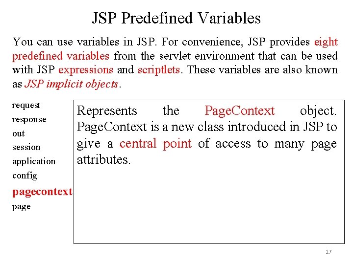 JSP Predefined Variables You can use variables in JSP. For convenience, JSP provides eight JSP Predefined Variables You can use variables in JSP. For convenience, JSP provides eight