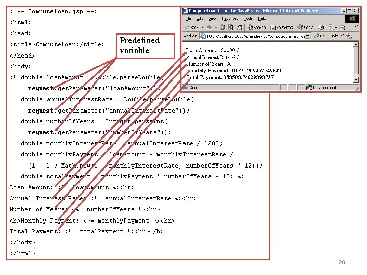 <!-- Compute. Loan. jsp --> <html> <head> <title>Compute. Loan</title> </head> Predefined variable <body> <% <!-- Compute. Loan. jsp --> <html> <head> <title>Compute. Loan</title> </head> Predefined variable <body> <%