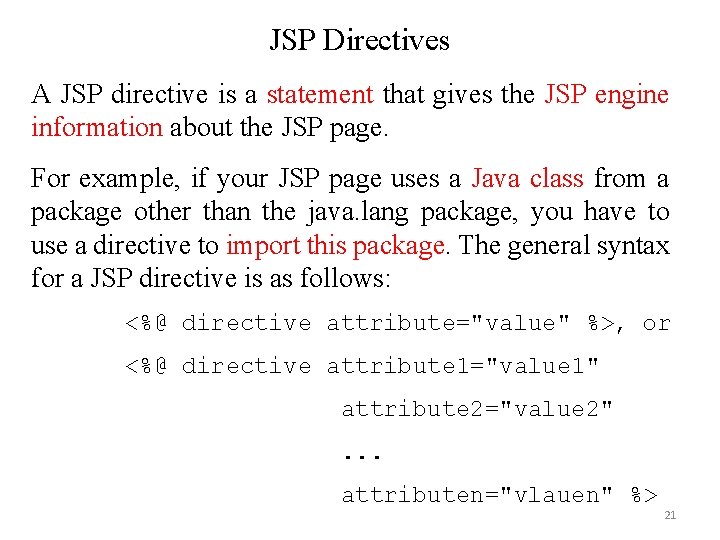 JSP Directives A JSP directive is a statement that gives the JSP engine information JSP Directives A JSP directive is a statement that gives the JSP engine information