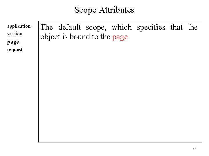 Scope Attributes application session page The default scope, which specifies that the object is Scope Attributes application session page The default scope, which specifies that the object is