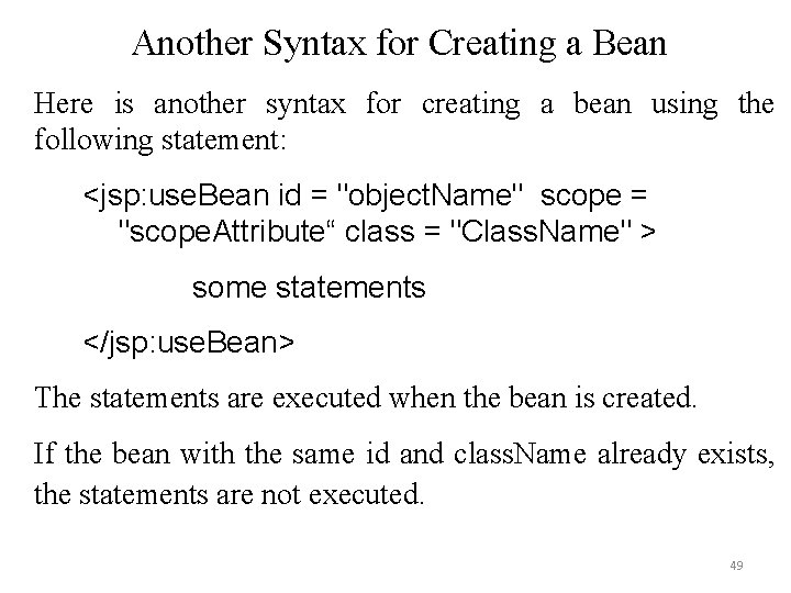 Another Syntax for Creating a Bean Here is another syntax for creating a bean Another Syntax for Creating a Bean Here is another syntax for creating a bean