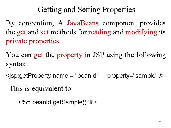 Getting and Setting Properties By convention, A Java. Beans component provides the get and Getting and Setting Properties By convention, A Java. Beans component provides the get and