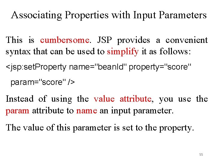 Associating Properties with Input Parameters This is cumbersome. JSP provides a convenient syntax that Associating Properties with Input Parameters This is cumbersome. JSP provides a convenient syntax that