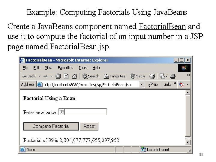 Example: Computing Factorials Using Java. Beans Create a Java. Beans component named Factorial. Bean Example: Computing Factorials Using Java. Beans Create a Java. Beans component named Factorial. Bean