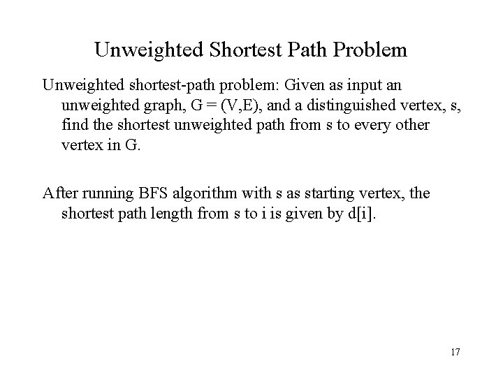 Unweighted Shortest Path Problem Unweighted shortest-path problem: Given as input an unweighted graph, G