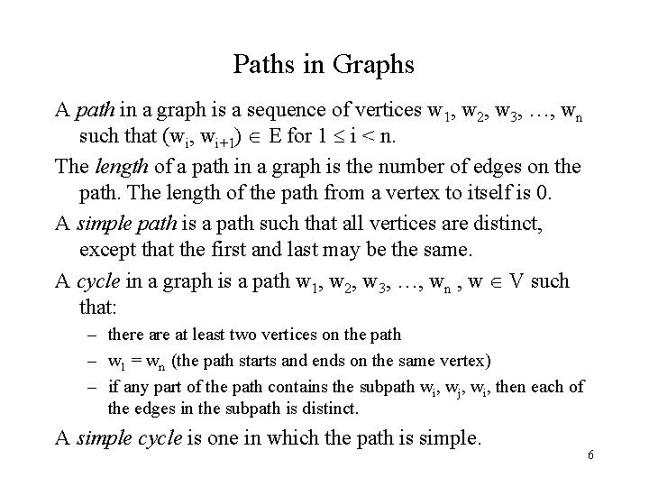 Paths in Graphs A path in a graph is a sequence of vertices w