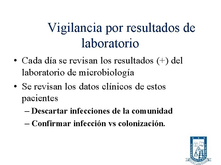 Vigilancia por resultados de laboratorio • Cada día se revisan los resultados (+) del