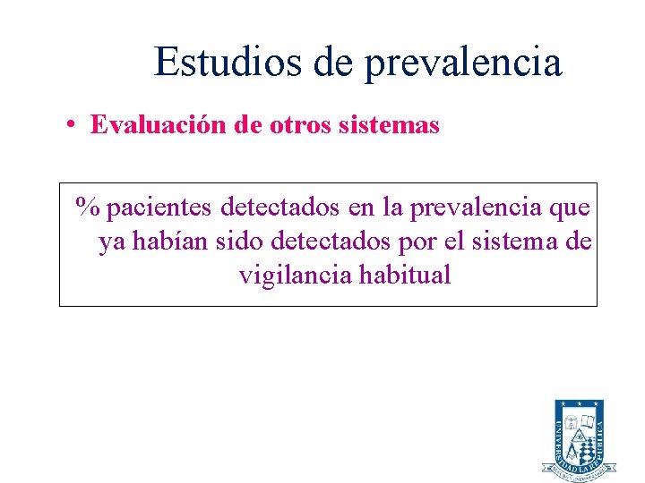 Estudios de prevalencia • Evaluación de otros sistemas % pacientes detectados en la prevalencia