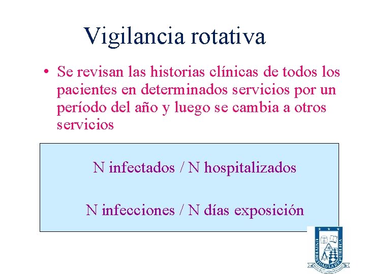 Vigilancia rotativa • Se revisan las historias clínicas de todos los pacientes en determinados