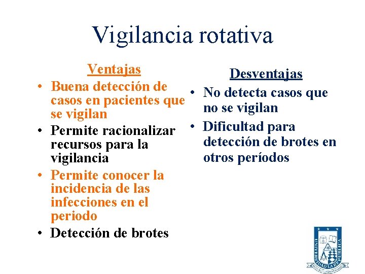 Vigilancia rotativa • • Ventajas Buena detección de • casos en pacientes que se