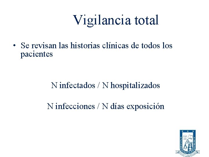 Vigilancia total • Se revisan las historias clínicas de todos los pacientes N infectados